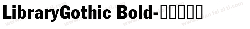 LibraryGothic Bold字体转换